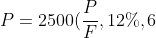 P = 2500(\frac{P}{F},12\%,6) = $1266.58
